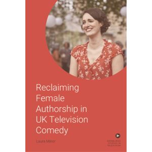 Edinburgh University Press Reclaiming Female Authorship In Contemporary Uk Television Comedy Edinburgh University Press Reclaiming Female Authorship In Contemporary Uk Television Comedy