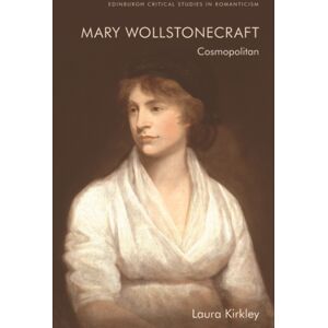 Edinburgh University Press Mary Wollstonecraft : Cosmopolitan Edinburgh University Press Mary Wollstonecraft : Cosmopolitan