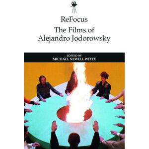 Edinburgh University Press Refocus: The Films Of Alejandro Jodorowsky Edinburgh University Press Refocus: The Films Of Alejandro Jodorowsky