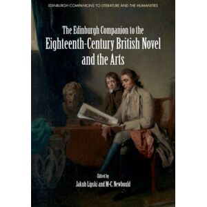 Edinburgh University Press The Edinburgh Companion To The Eighteenth-Century British Novel And The Arts Edinburgh University Press The Edinburgh Companion To The Eighteenth-Century British Novel And The Arts