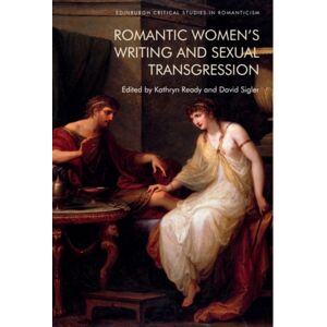 Edinburgh University Press Romantic Women’s Writing And Sexual Transgression Edinburgh University Press Romantic Women’s Writing And Sexual Transgression