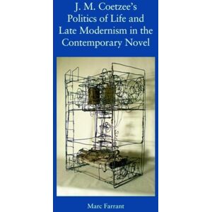 Edinburgh University Press J. M. Coetzee'S Politics Of Life And Late Modernism In The Contemporary Novel Edinburgh University Press J. M. Coetzee'S Politics Of Life And Late Modernism In The Contemporary Novel