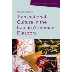 Edinburgh University Press Transnational Culture In The Iranian Armenian Diaspora Edinburgh University Press Transnational Culture In The Iranian Armenian Diaspora