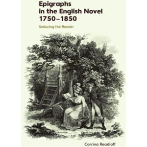 Edinburgh University Press Epigraphs In The English Novel 1750–1850 : Seducing The Reader Edinburgh University Press Epigraphs In The English Novel 1750–1850 : Seducing The Reader