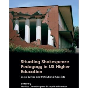 Edinburgh University Press Situating Shakespeare Pedagogy In Us Higher Education : Social Justice And Institutional Contexts Edinburgh University Press Situating Shakespeare Pedagogy In Us Higher Education : Social Justice And Institutional Contexts