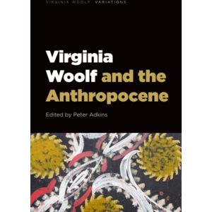 Edinburgh University Press Virginia Woolf And The Anthropocene Edinburgh University Press Virginia Woolf And The Anthropocene