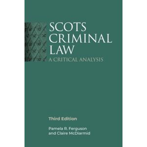 Edinburgh University Press Scots Criminal Law : A Critical Analysis, 3rd Edition Edinburgh University Press Scots Criminal Law : A Critical Analysis, 3rd Edition