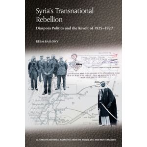 Edinburgh University Press Syria’s Transnational Rebellion : Diaspora Politics And The Revolt Of 1925-1927 Edinburgh University Press Syria’s Transnational Rebellion : Diaspora Politics And The Revolt Of 1925-1927