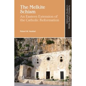Edinburgh University Press The Melkite Schism : An Eastern Extension Of The Catholic Reformation Edinburgh University Press The Melkite Schism : An Eastern Extension Of The Catholic Reformation