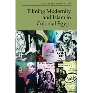 Edinburgh University Press Filming Modernity And Islam In Colonial Egypt Edinburgh University Press Filming Modernity And Islam In Colonial Egypt