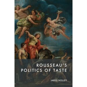 Edinburgh University Press Rousseau’s Politics Of Taste Edinburgh University Press Rousseau’s Politics Of Taste