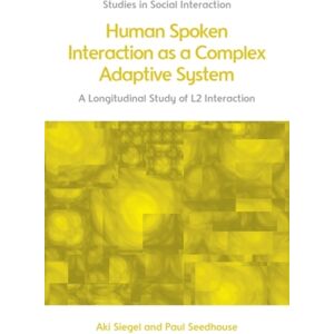 Edinburgh University Press Human Spoken Interaction As A Complex Adaptive System : A Longitudinal Study Of L2 Interaction Edinburgh University Press Human Spoken Interaction As A Complex Adaptive System : A Longitudinal Study Of L2 Interaction