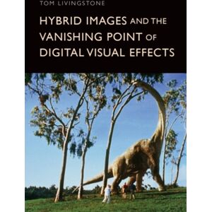 Edinburgh University Press Hybrid Images And The Vanishing Point Of Digital Visual Effects Edinburgh University Press Hybrid Images And The Vanishing Point Of Digital Visual Effects