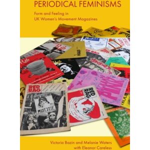 Edinburgh University Press Periodical Feminisms : Form And Feeling In Uk Women'S Movement Magazines Edinburgh University Press Periodical Feminisms : Form And Feeling In Uk Women'S Movement Magazines
