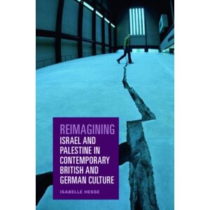 Edinburgh University Press Reimagining Israel And Palestine In Contemporary British And German Culture Edinburgh University Press Reimagining Israel And Palestine In Contemporary British And German Culture