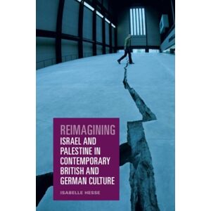 Edinburgh University Press Reimagining Israel And Palestine In Contemporary British And German Culture Edinburgh University Press Reimagining Israel And Palestine In Contemporary British And German Culture