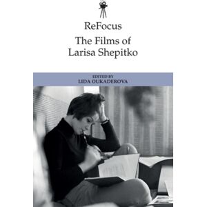 Edinburgh University Press Refocus: The Films Of Larisa Shepitko Edinburgh University Press Refocus: The Films Of Larisa Shepitko
