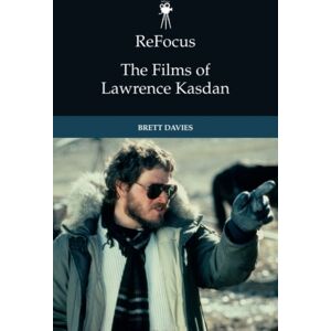 Edinburgh University Press Refocus: The Films Of Lawrence Kasdan Edinburgh University Press Refocus: The Films Of Lawrence Kasdan