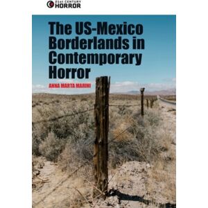 Edinburgh University Press The Us-Mexico Borderlands In Contemporary Horror : Crossing The Boundary Edinburgh University Press The Us-Mexico Borderlands In Contemporary Horror : Crossing The Boundary