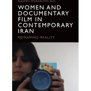 Edinburgh University Press Women And Documentary Film In Contemporary Iran : Reframing Reality Edinburgh University Press Women And Documentary Film In Contemporary Iran : Reframing Reality