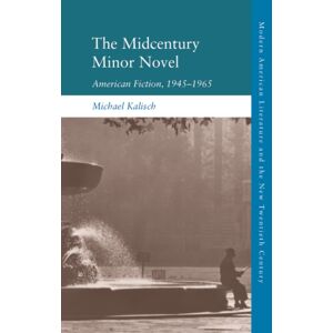 Edinburgh University Press The Midcentury Minor Novel : American Fiction, 1945–1965 Edinburgh University Press The Midcentury Minor Novel : American Fiction, 1945–1965