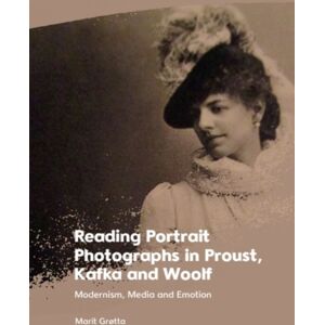 Edinburgh University Press Reading Portrait Photographs In Proust, Kafka And Woolf : Modernism, Media And Emotion Edinburgh University Press Reading Portrait Photographs In Proust, Kafka And Woolf : Modernism, Media And Emotion