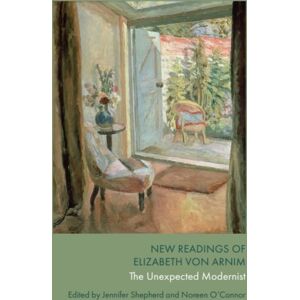 Edinburgh University Press Readings Of Elizabeth Von Arnim : The Unexpected Modernist Edinburgh University Press Readings Of Elizabeth Von Arnim : The Unexpected Modernist
