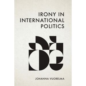 Edinburgh University Press Irony In International Politics Edinburgh University Press Irony In International Politics