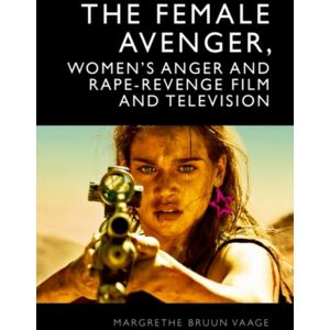 Edinburgh University Press The Female Avenger In Film And Television : Rape-Revenge And Women'S Anger Edinburgh University Press The Female Avenger In Film And Television : Rape-Revenge And Women'S Anger
