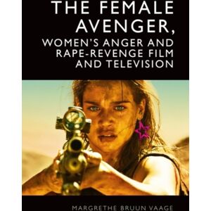 Edinburgh University Press The Female Avenger, Women’s Anger And Rape-Revenge Film And Television Edinburgh University Press The Female Avenger, Women’s Anger And Rape-Revenge Film And Television