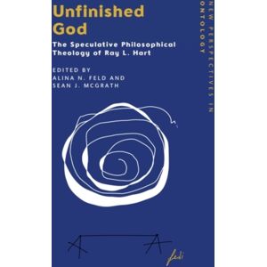 Edinburgh University Press Unfinished God : The Speculative Philosophical Theology Of Ray L. Hart Edinburgh University Press Unfinished God : The Speculative Philosophical Theology Of Ray L. Hart