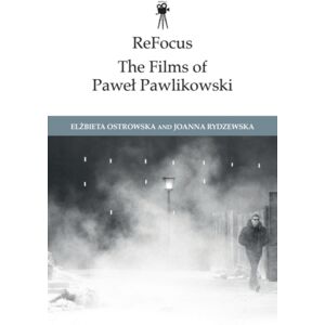 Edinburgh University Press Refocus: The Films Of Pawel Pawlikowski Edinburgh University Press Refocus: The Films Of Pawel Pawlikowski