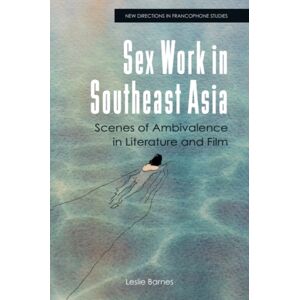 Edinburgh University Press Sex Work In Southeast Asia : Scenes Of Ambivalence In Literature And Film Edinburgh University Press Sex Work In Southeast Asia : Scenes Of Ambivalence In Literature And Film