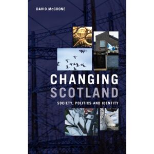 Edinburgh University Press Changing Scotland : Society, Politics And Identity Edinburgh University Press Changing Scotland : Society, Politics And Identity