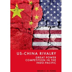 Edinburgh University Press Us-China Rivalry : Great Power Competition In The Indo-Pacific Edinburgh University Press Us-China Rivalry : Great Power Competition In The Indo-Pacific
