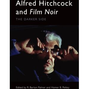Edinburgh University Press Alfred Hitchcock And Film Noir : The Darker Side Edinburgh University Press Alfred Hitchcock And Film Noir : The Darker Side