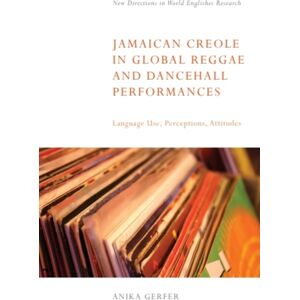 Edinburgh University Press Jamaican Creole In Global Reggae And Dancehall Performances : Language Use, Perceptions, Attitudes Edinburgh University Press Jamaican Creole In Global Reggae And Dancehall Performances : Language Use, Perceptions, Attitudes