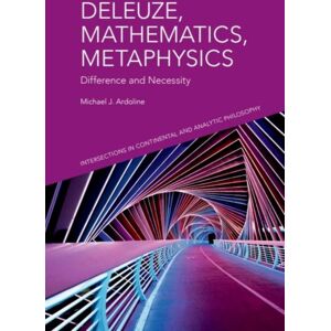 Edinburgh University Press Deleuze, Mathematics, Metaphysics : Difference And Necessity Edinburgh University Press Deleuze, Mathematics, Metaphysics : Difference And Necessity