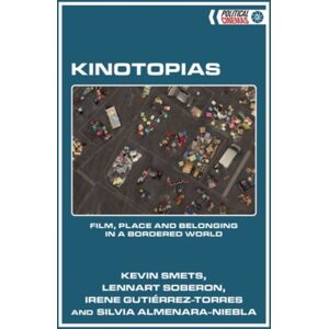 Edinburgh University Press Kinotopias : Film, Place And Belonging In A Bordered World Edinburgh University Press Kinotopias : Film, Place And Belonging In A Bordered World