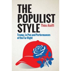 Edinburgh University Press The Populist Style : Trump, Le Pen And Performances Of The Far Right Edinburgh University Press The Populist Style : Trump, Le Pen And Performances Of The Far Right