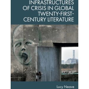 Edinburgh University Press Infrastructures Of Crisis In Global Twenty-First-Century Literature Edinburgh University Press Infrastructures Of Crisis In Global Twenty-First-Century Literature