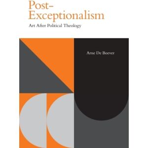 Edinburgh University Press Post-Exceptionalism : Art After Political Theology Edinburgh University Press Post-Exceptionalism : Art After Political Theology