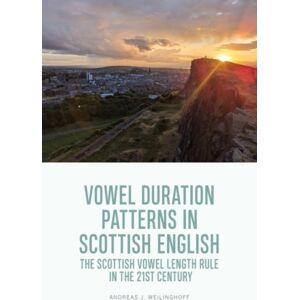 Edinburgh University Press Vowel Duration Patterns In Scottish English : The Scottish Vowel Length Rule In The 21st Century Edinburgh University Press Vowel Duration Patterns In Scottish English : The Scottish Vowel Length Rule In The 21st Century