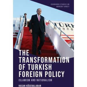 Edinburgh University Press The Transformation Of Turkish Foreign Policy : Islamism And Nationalism Edinburgh University Press The Transformation Of Turkish Foreign Policy : Islamism And Nationalism