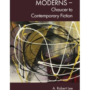 Edinburgh University Press Moderns – Chaucer To Contemporary Fiction Edinburgh University Press Moderns – Chaucer To Contemporary Fiction