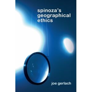 Edinburgh University Press Spinoza'S Geographical Ethics Edinburgh University Press Spinoza'S Geographical Ethics