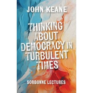 Edinburgh University Press Thinking About Democracy In Turbulent Times : Sorbonne Lectures Edinburgh University Press Thinking About Democracy In Turbulent Times : Sorbonne Lectures