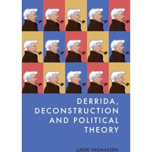 Edinburgh University Press Derrida, Deconstruction And Political Theory Edinburgh University Press Derrida, Deconstruction And Political Theory