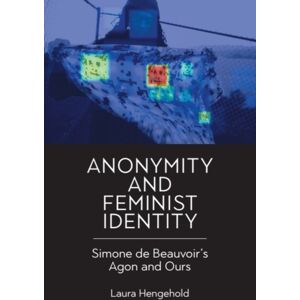 Edinburgh University Press Anonymity And Feminist Identity : Simone De Beauvoir’s Agon And Ours Edinburgh University Press Anonymity And Feminist Identity : Simone De Beauvoir’s Agon And Ours