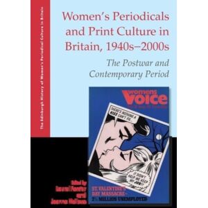 Edinburgh University Press Women'S Periodicals And Print Culture In Britain, 1940s-2000s : The Postwar And Contemporary Period Edinburgh University Press Women'S Periodicals And Print Culture In Britain, 1940s-2000s : The Postwar And Contemporary Period